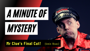 A Minute-of-Mystery | Mr Clue's Final Cut