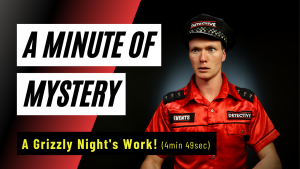Thumbnail: A Grizzly Night's Work | Minute of Mystery