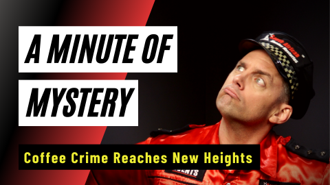 A Minute-of-Mystery | Coffee Crime Reaches New Heights